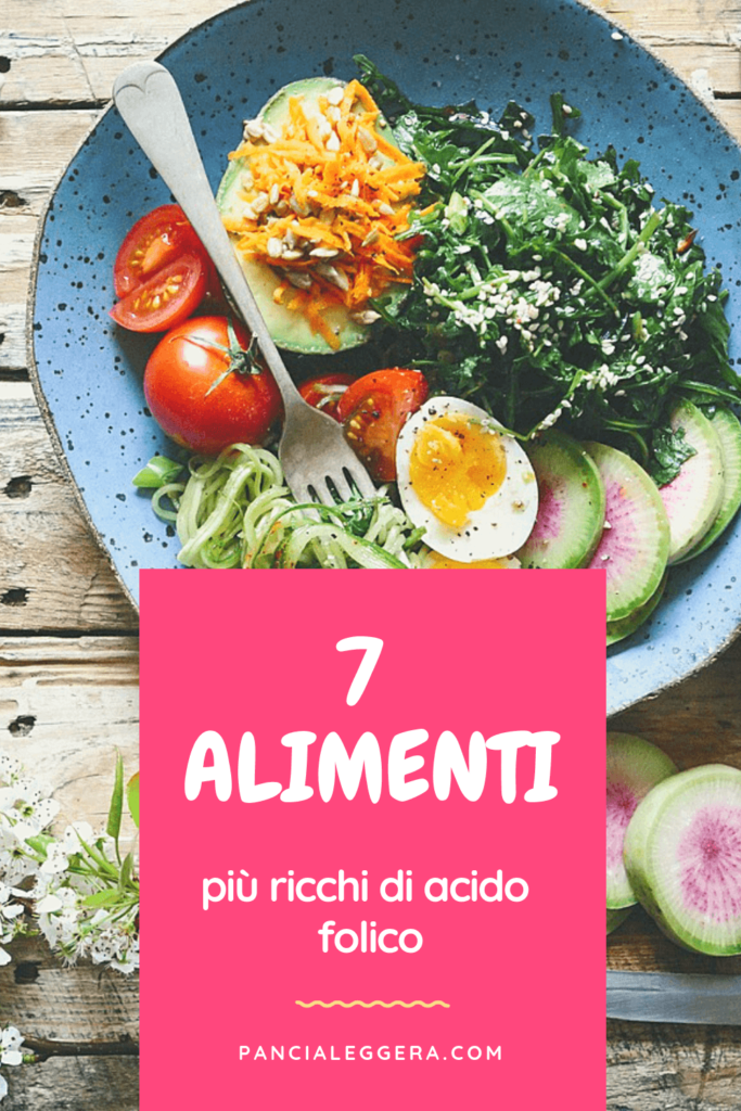 I 7 Alimenti Più Ricchi Di Acido Folico - Pancia Leggera