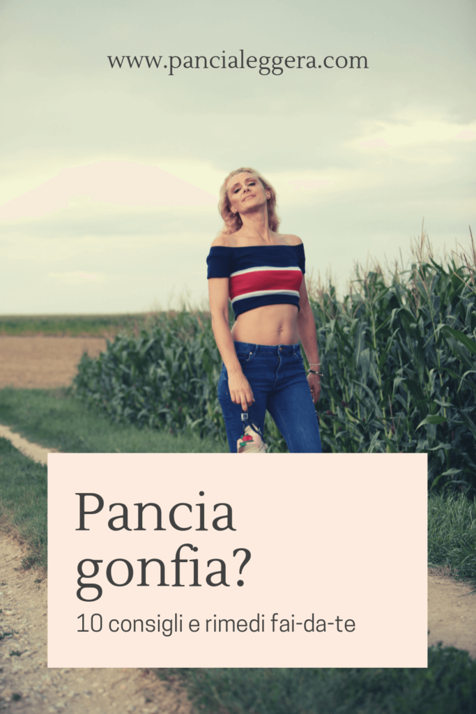 Come eliminare la pancia gonfia 10 consigli e rimedi fai da te