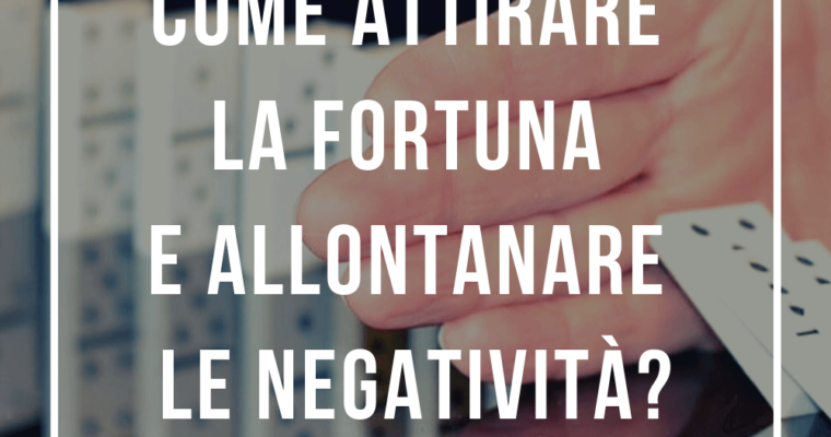 Come smettere di attirare problemi e allontanare le negatività e la sfortuna