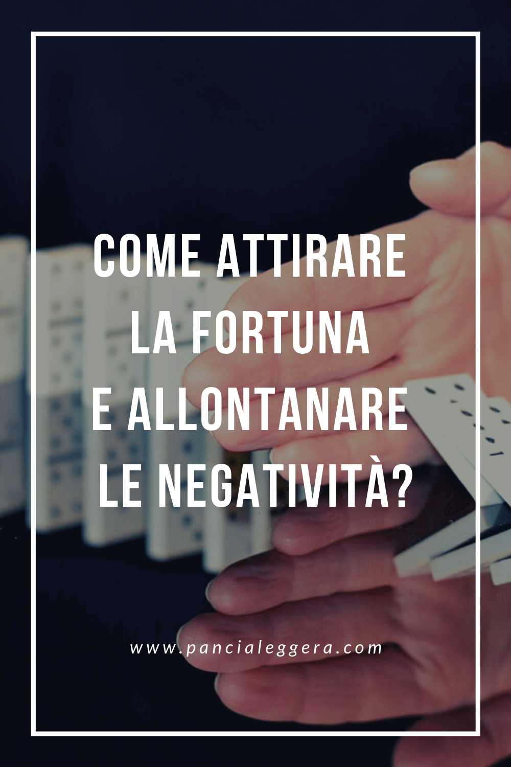 Come smettere di attirare problemi e allontanare le negatività e la sfortuna