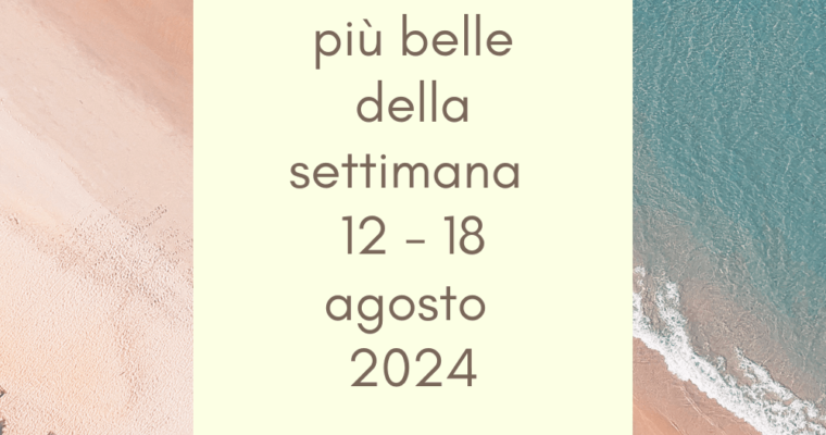 Frasi, aforismi e citazioni più belle della settimana 12 – 18 agosto 2024