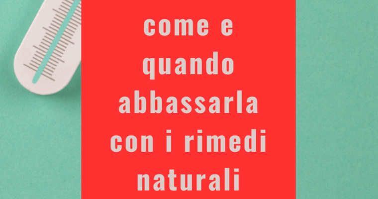 Come abbassare la febbre con i rimedi naturali: consigli e avvertenze